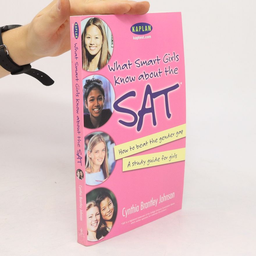 Cynthia C Johnson What Smart Girls Know about the SAT