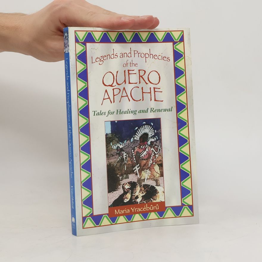 Maria Yracébûrû Legends and Prophecies of the Quero Apache