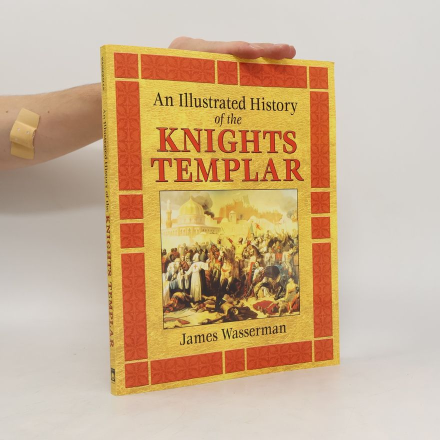 James Wasserman An Illustrated History of the Knights Templar