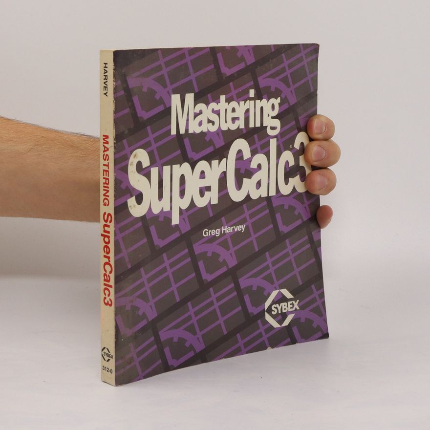 Greg Harvey Mastering Supercalc 3