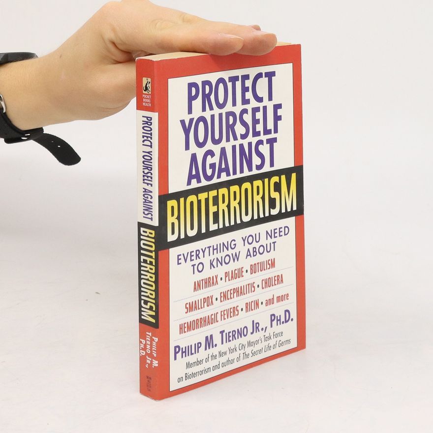 Philip M. Tierno Protect Yourself Against Bioterrorism