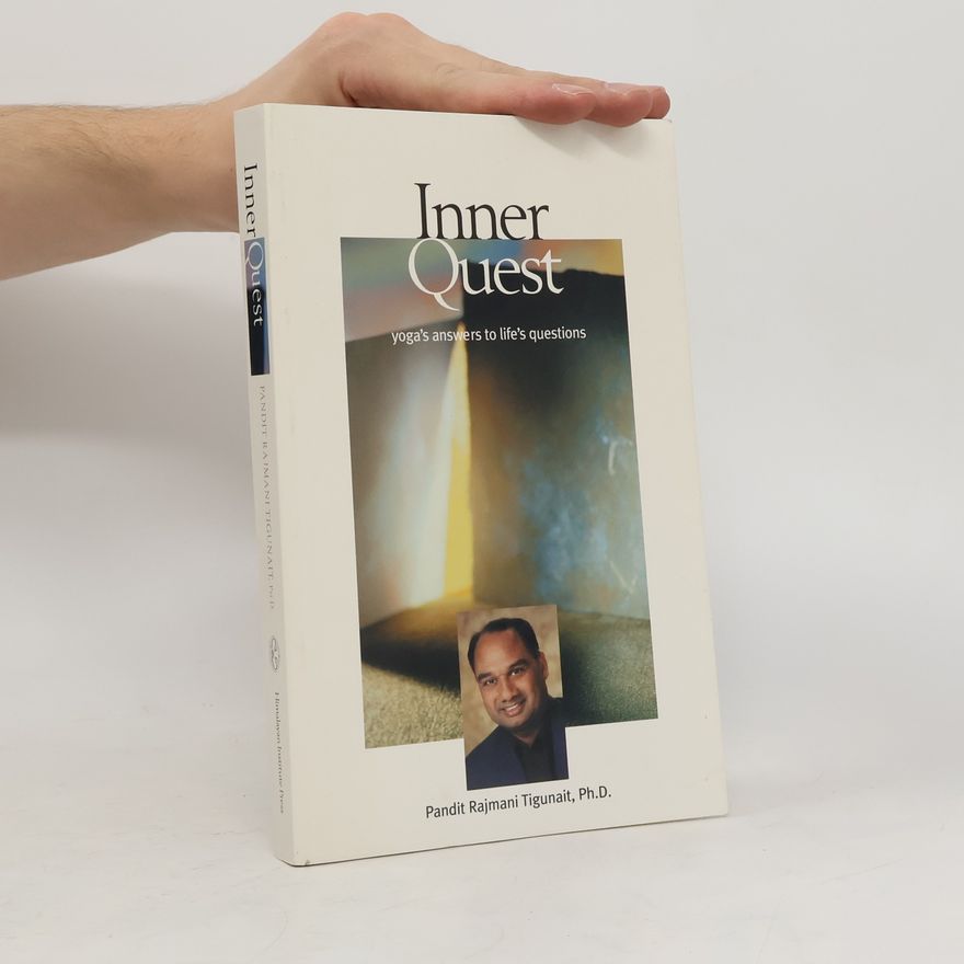 Rajmani Tigunait Inner Quest. Yoga's Answers to Life's Questions