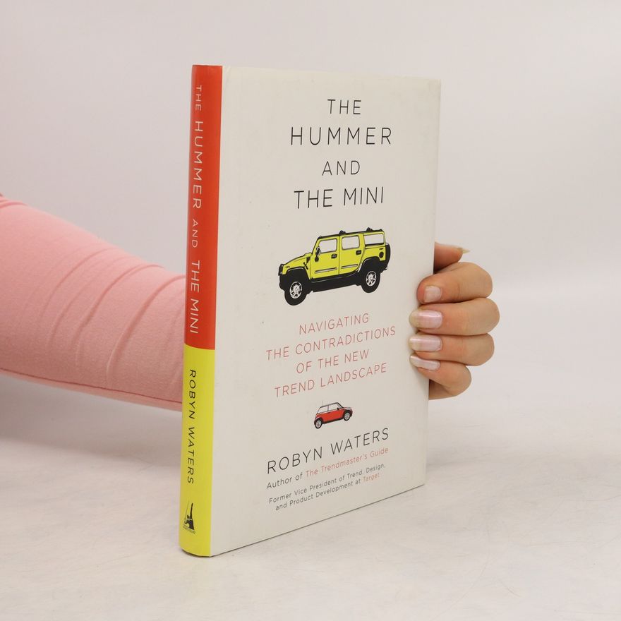 Robyn Waters The Hummer and the Mini : navigating the contradictions of the new trend landscape