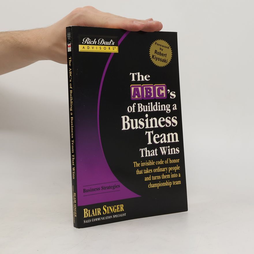 Blair Singer The ABC's of building a business team that wins