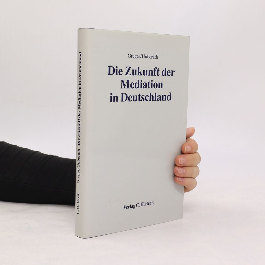 Reinhard Greger Die Zukunft der Mediation in Deutschland