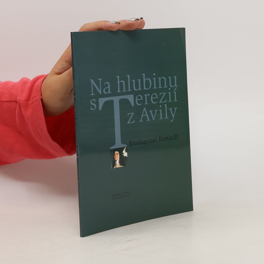 Emmanuel Renault Na hlubinu s Terezií z Avily