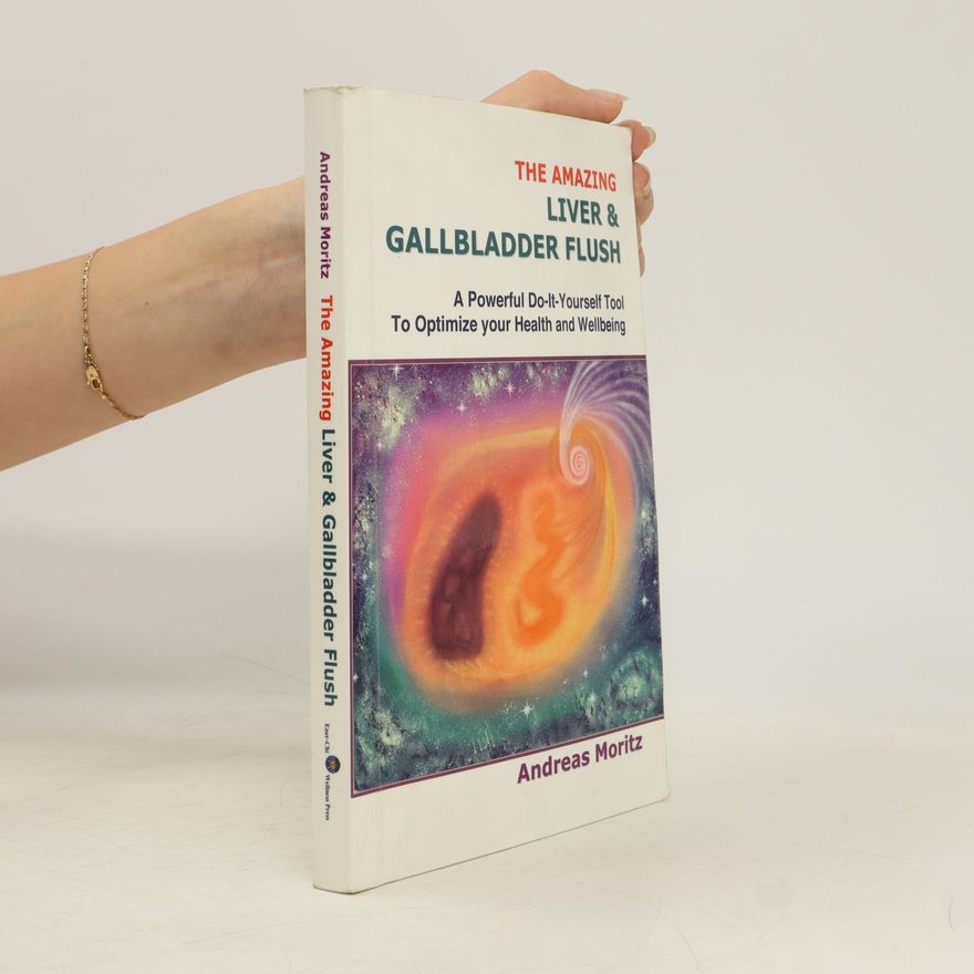 Andreas Moritz The Amazing Liver & Gallbladder Flush