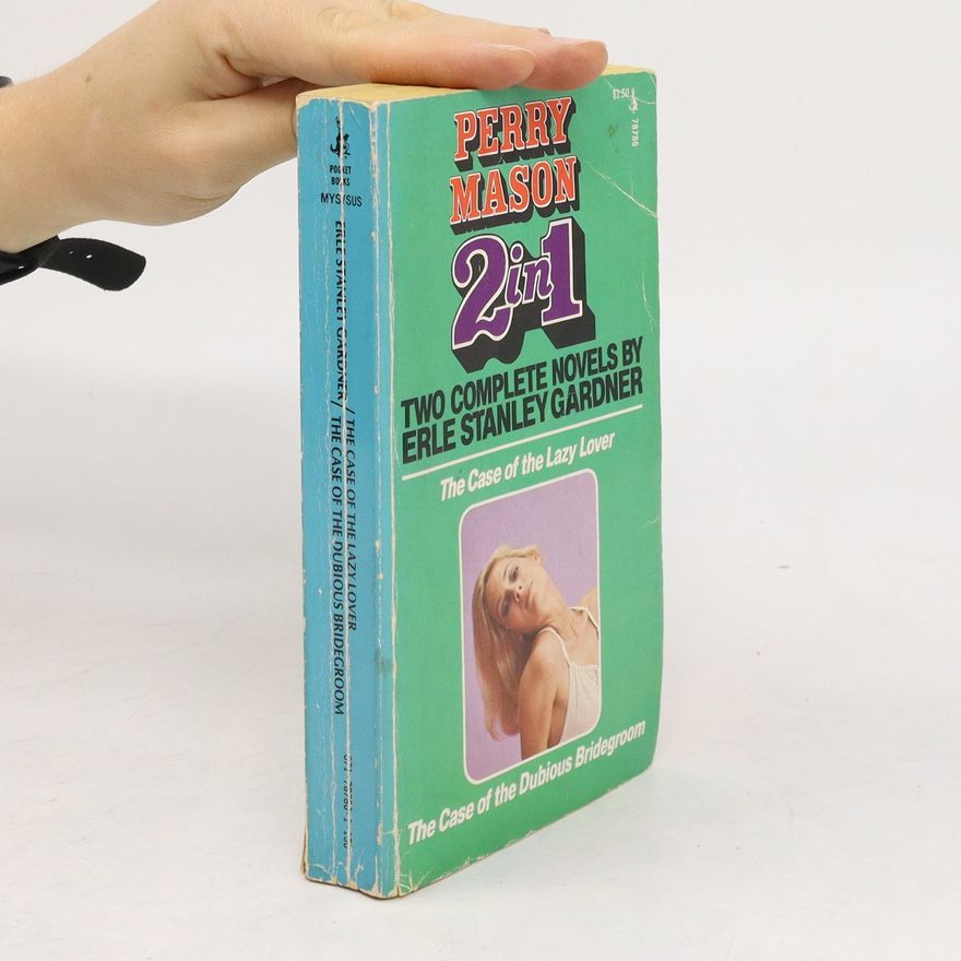 Erle Stanley Gardner The Case of the Lazy Lover. The Case of the Dubious Bridegroom