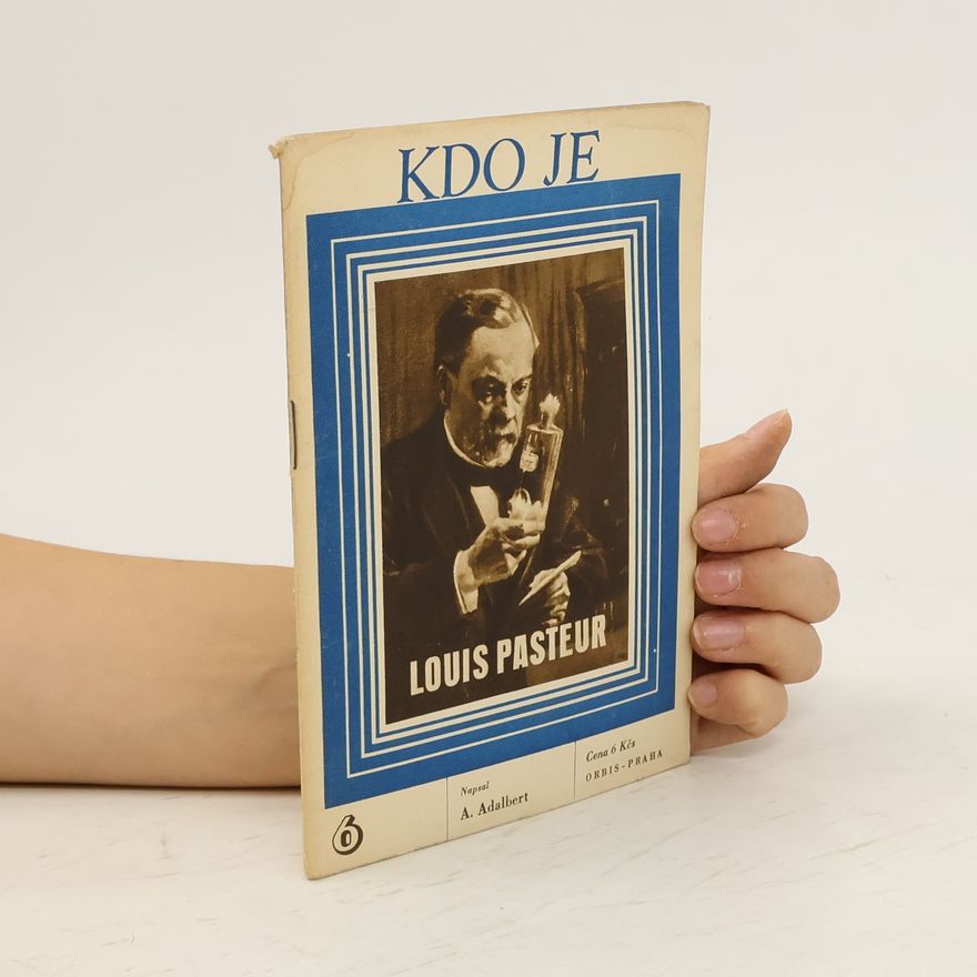 A. Adalbert Kdo je Louis Pasteur