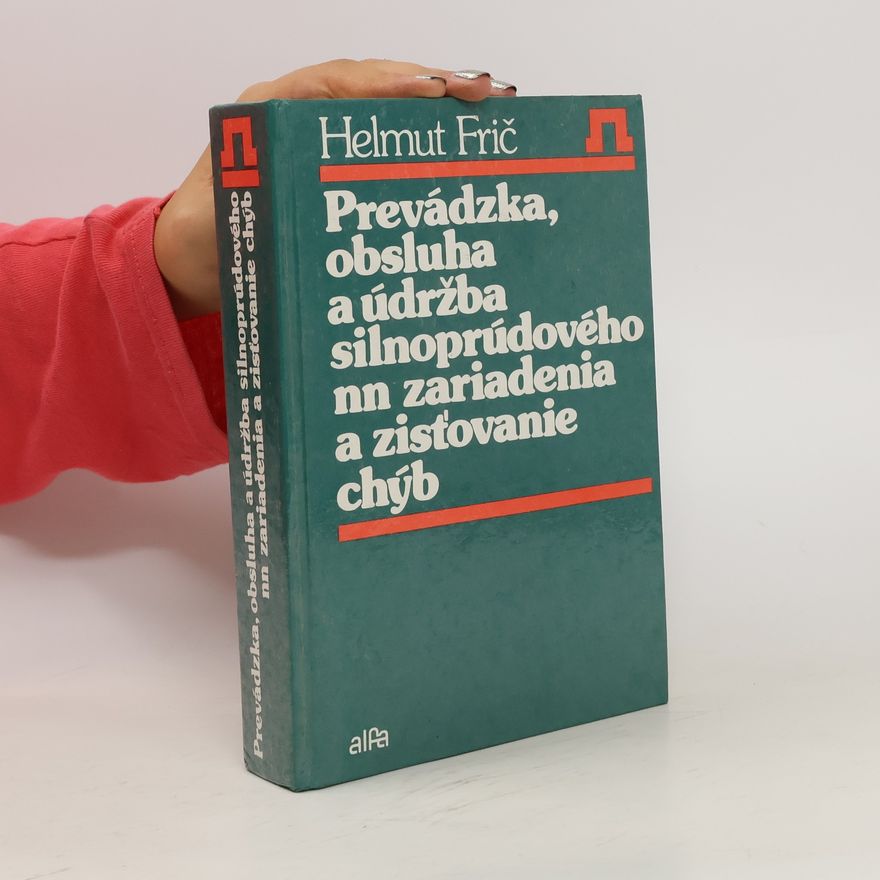 Helmut Frič Prevádzka, obsluha a údržba silnoprúdového nn zariadenia a zisťovanie chýb