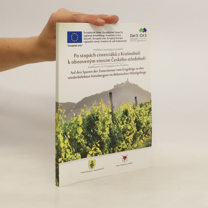 Collectif d'auteurs Po stopách cisterciáku z Krušnohoří k obnoveným vinicím Českého středohoří = Auf den Spuren der Zisterzienser vom Erzgebirge zu den wiederbelebten Weinbergern im Böhmischen Mittelgebirge