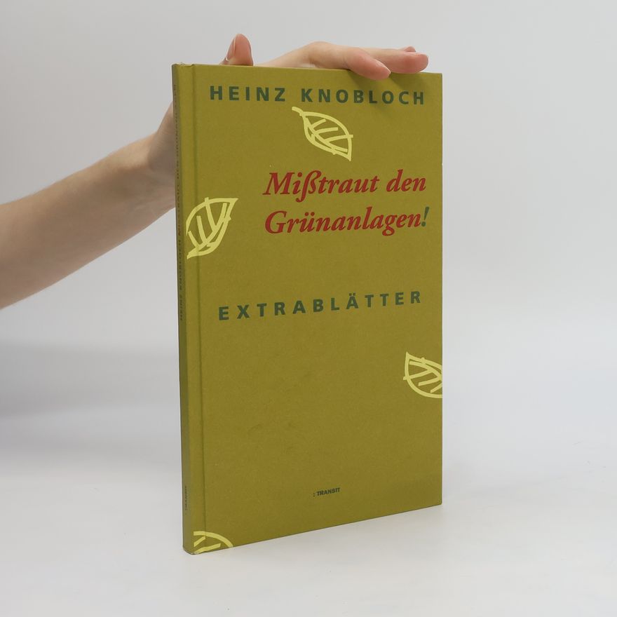 Heinz Knobloch Misstraut den Grünanlagen!