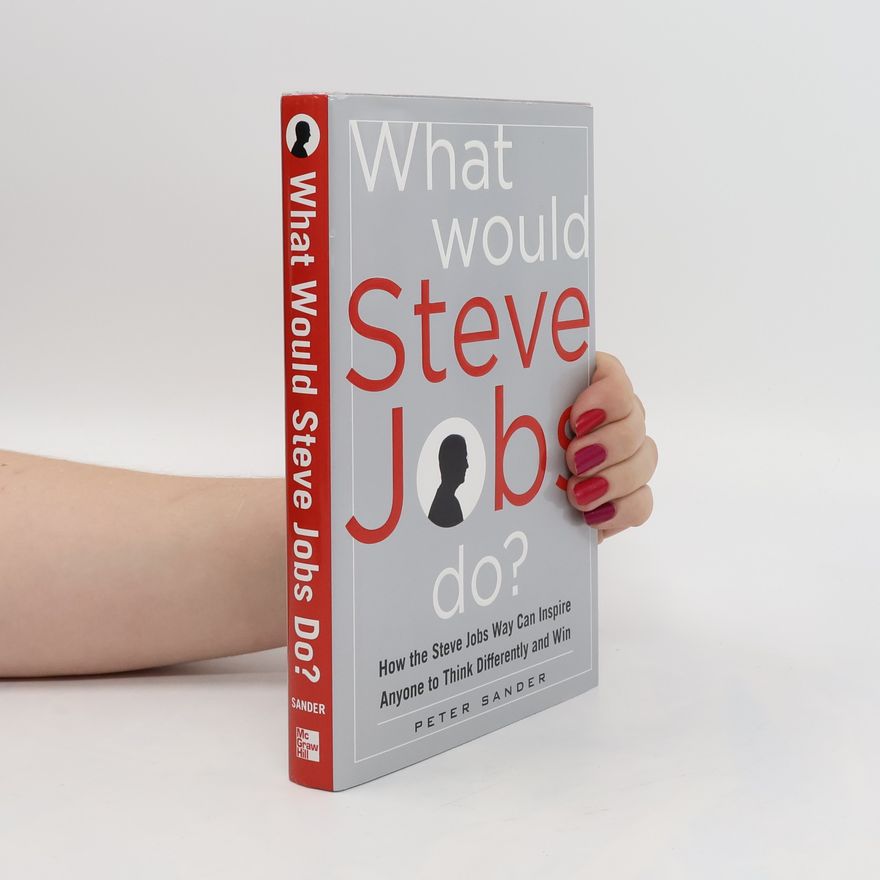 Peter Sander What Would Steve Jobs Do?