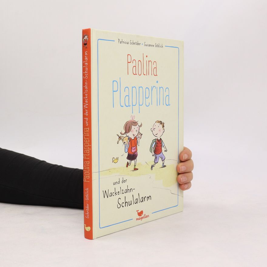 Patricia Schröder Paolina Plapperina und der Wackelzahn-Schulalarm