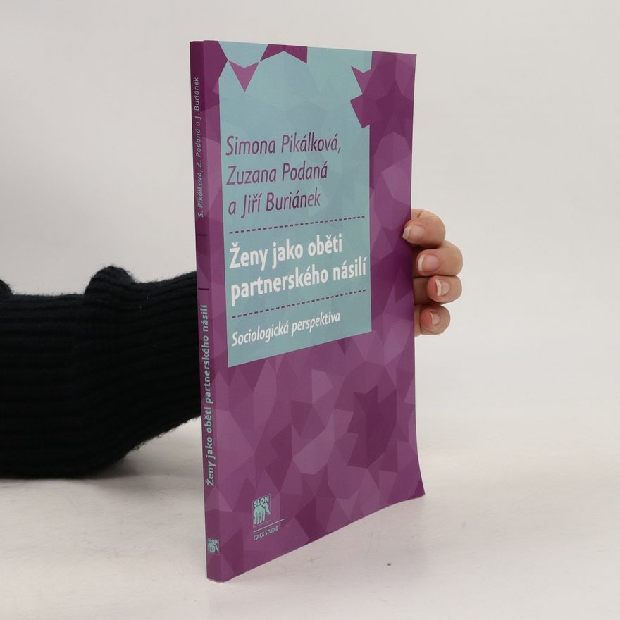 Simona Pikálková Ženy jako oběti partnerského násilí. Sociologická perspektiva