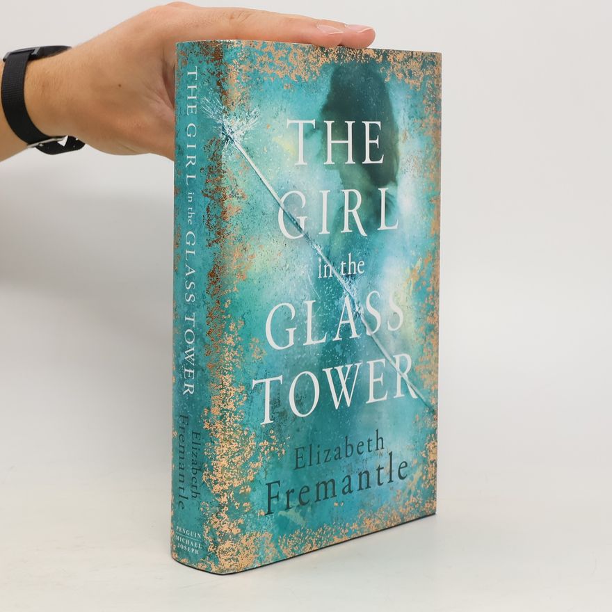 Elizabeth Fremantle The Girl in the Glass Tower