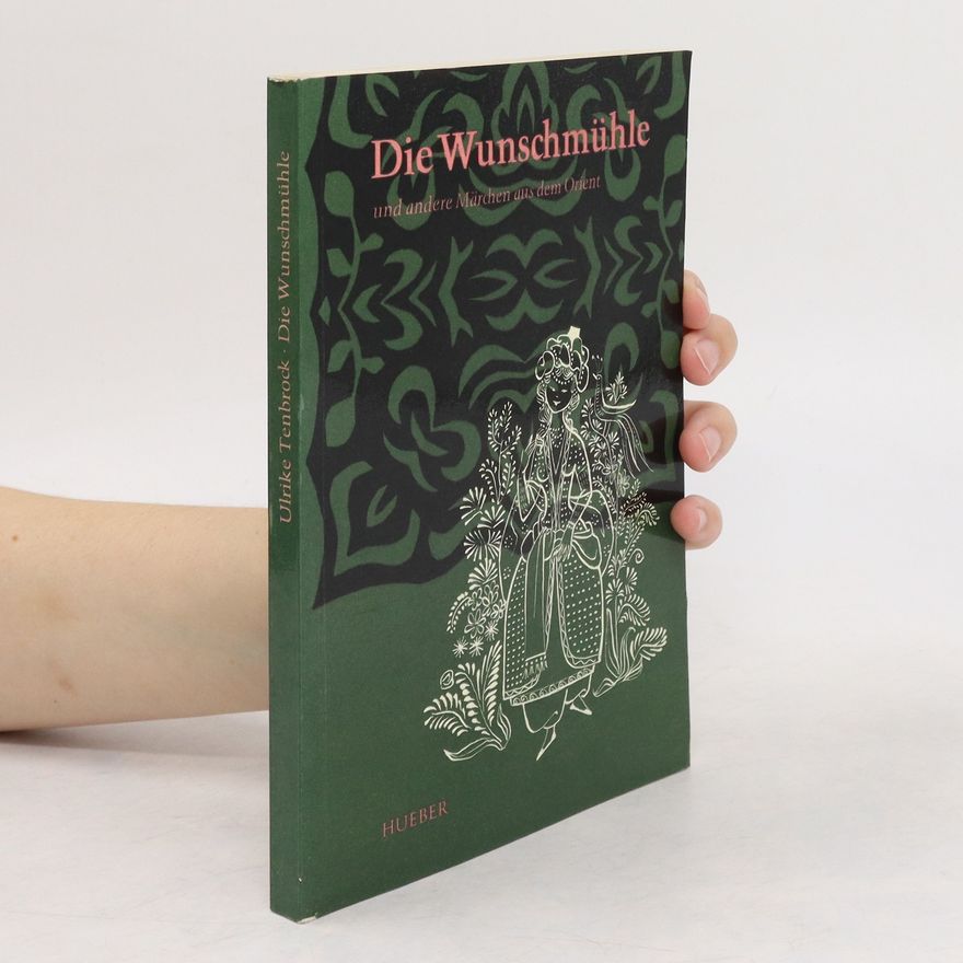 Autorenkollektiv Die Wunschmühle und andere Märchen aus dem Orient
