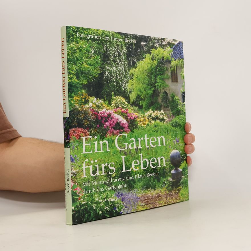 Manfred Lucenz Ein Garten fürs Leben