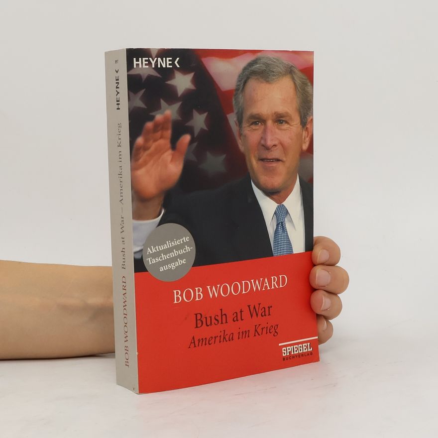 Bob Woodward Bush at war - Amerika im Krieg