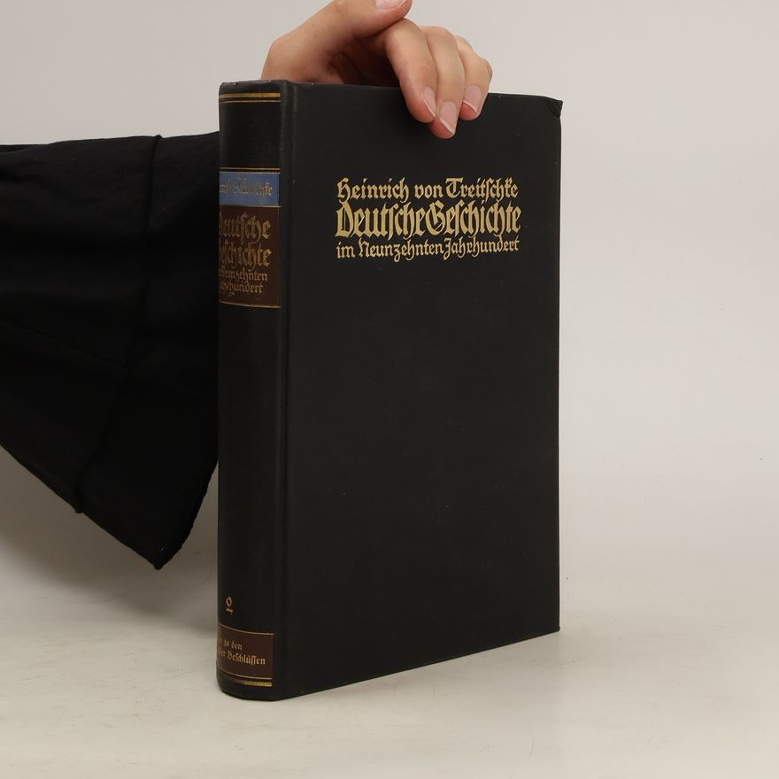 Heinrich von Treitschke Deutsche Geschichte im Neunzehnten Jahrhundert 2