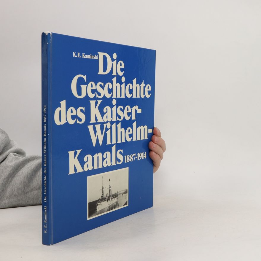 Karl E. Kaminski Die Geschichte des Kaiser-Wilhelm-Kanals