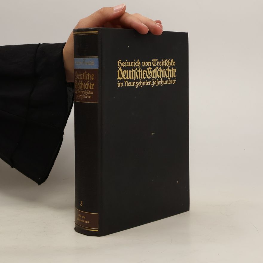 Heinrich von Treitschke Deutsche Geschichte im Neunzehnten Jahrhundert 3