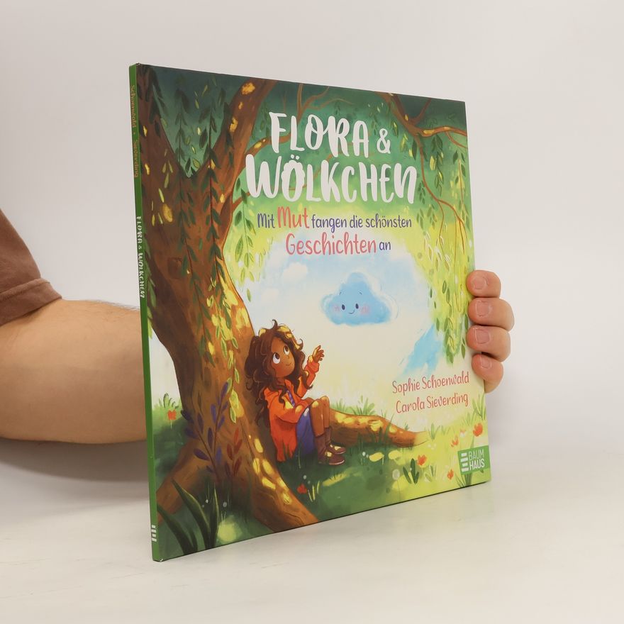 Sophie Schoenwald Flora und Wölkchen - Mit Mut fangen die schönsten Geschichten an