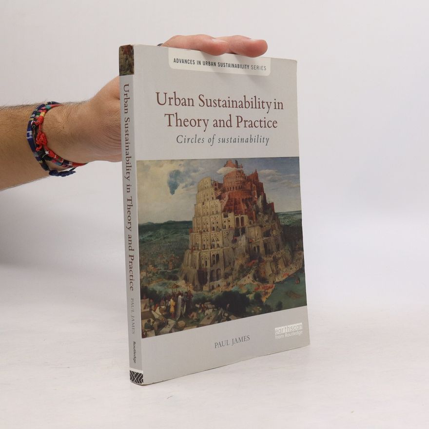 Paul James Urban Sustainability in Theory and Practice