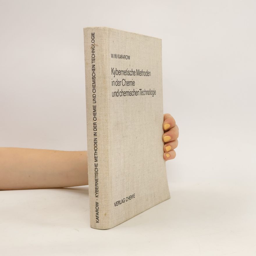 W. W. Kafarow Kybernetische Methoden in der Chemie und chemischen Technologie