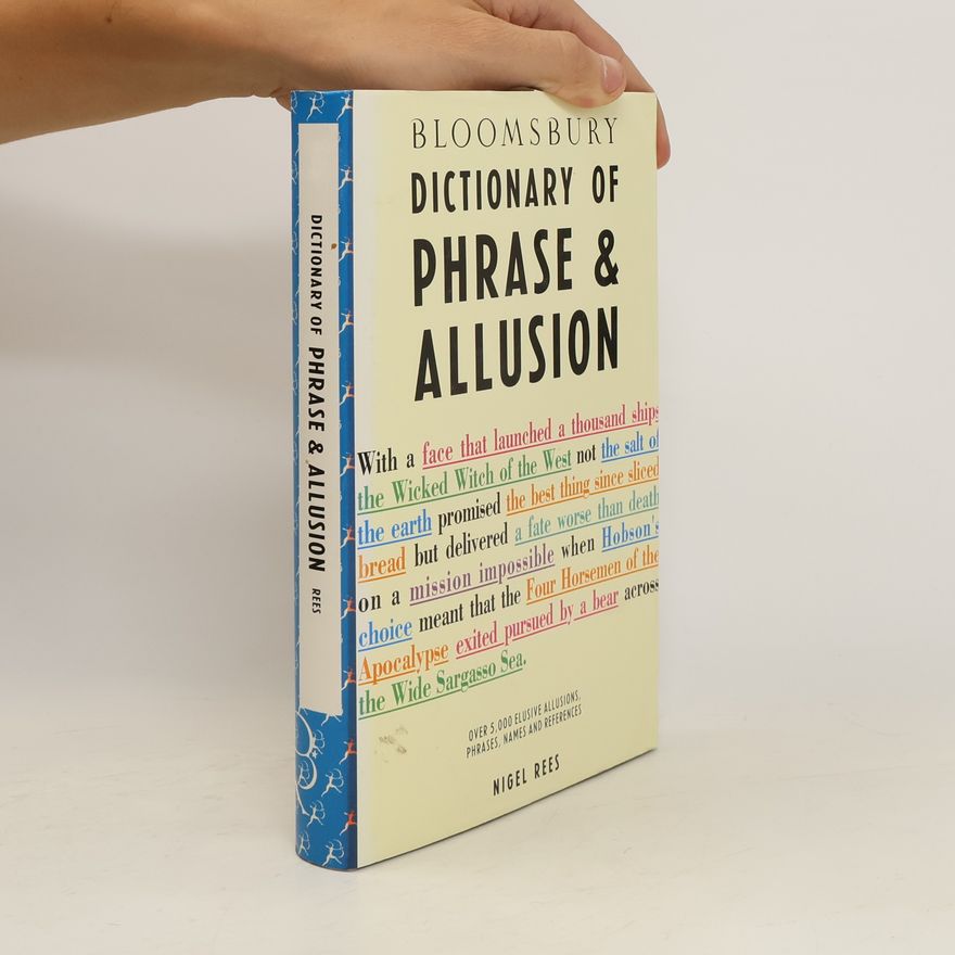 Nigel Rees Bloomsbury Dictionary of Phrase & Allusion