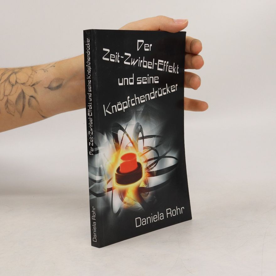 Daniela Rohrbach Der Zeit-Zwirbel-Effekt und seine Knöpfchendrücker