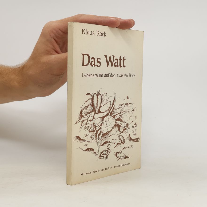 Klaus Kock Das Watt. Lebensraum auf den zweiten Blick