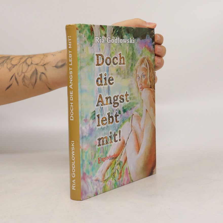 Ria Godlowski Doch die Angst lebt mit!
