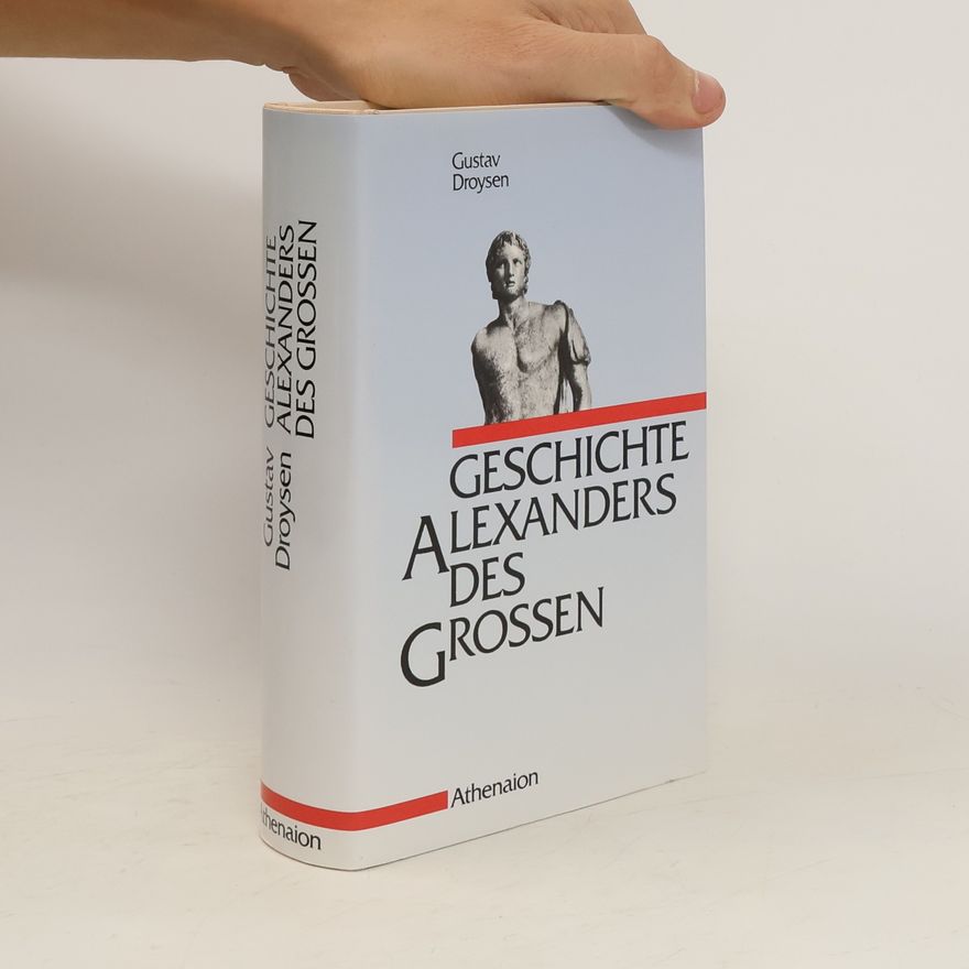 Johann Droysen Geschichte Alexanders des Großen