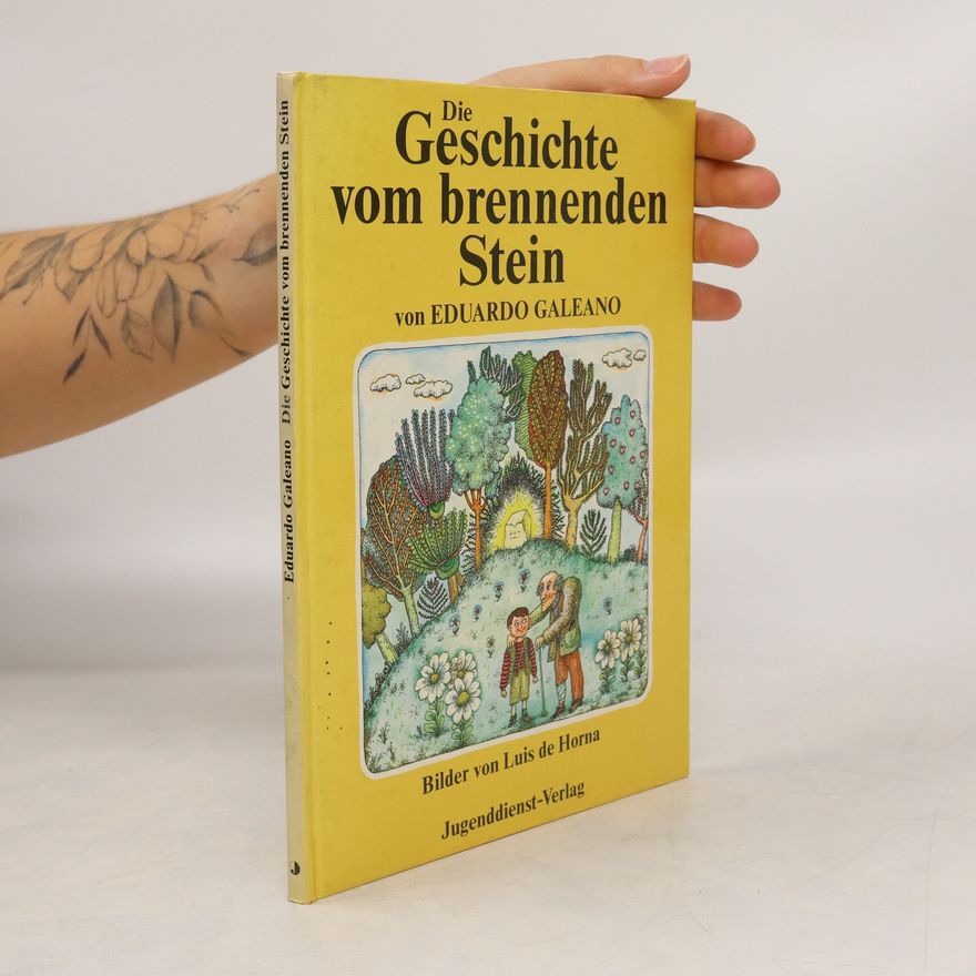 Eduardo Galeano Die Geschichte vom brennenden Stein