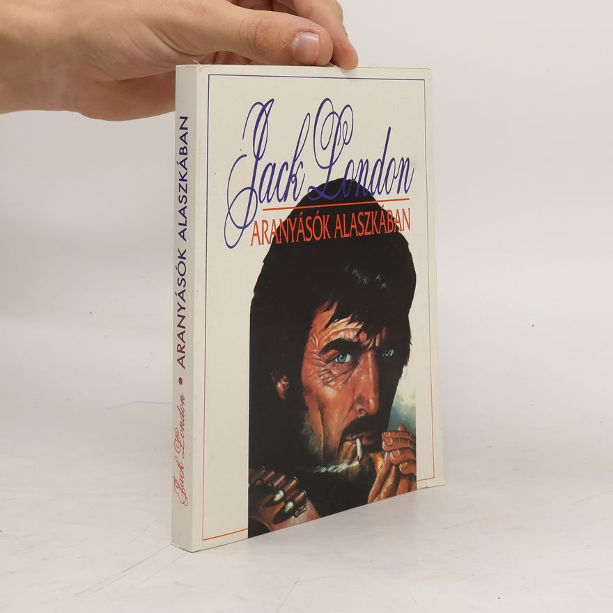 Jack London Aranyásók Alaszkában