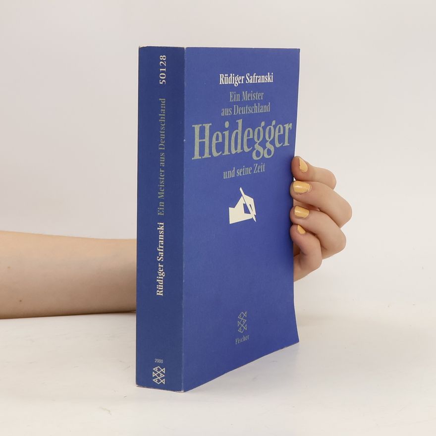 Rüdiger Safranski Ein Meister aus Deutschland. Heidegger und seine Zeit.