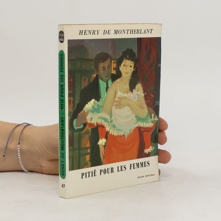 Henry de Montherlant Pitié pour les femmes
