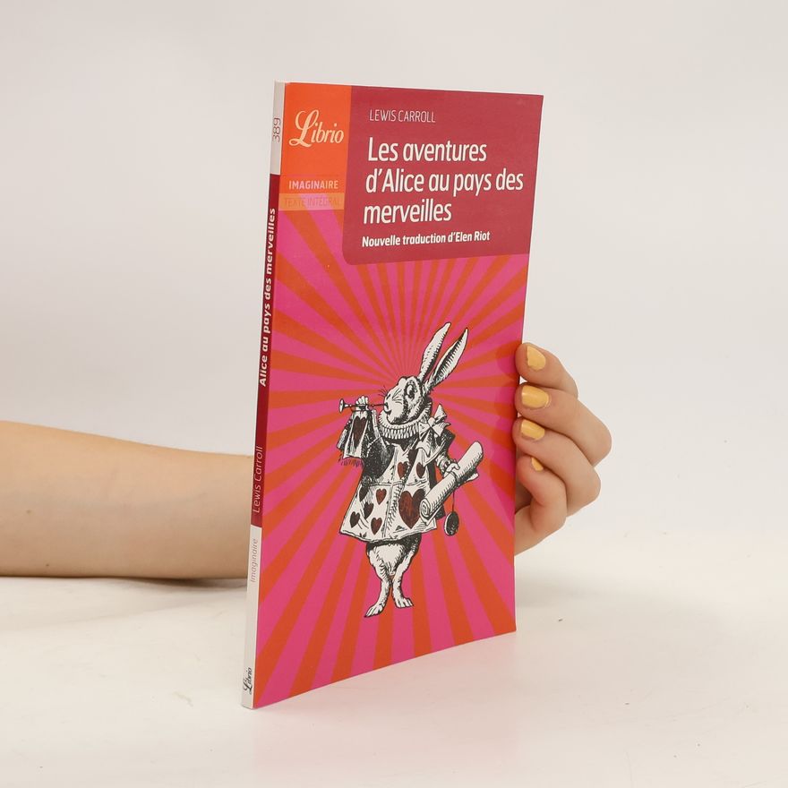 Lewis Carroll Les aventures d'Alice au pays des merveilles