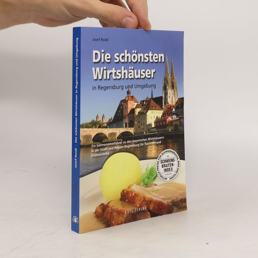 Josef Roidl Die schönsten Wirtshäuser in Regensburg und Umgebung