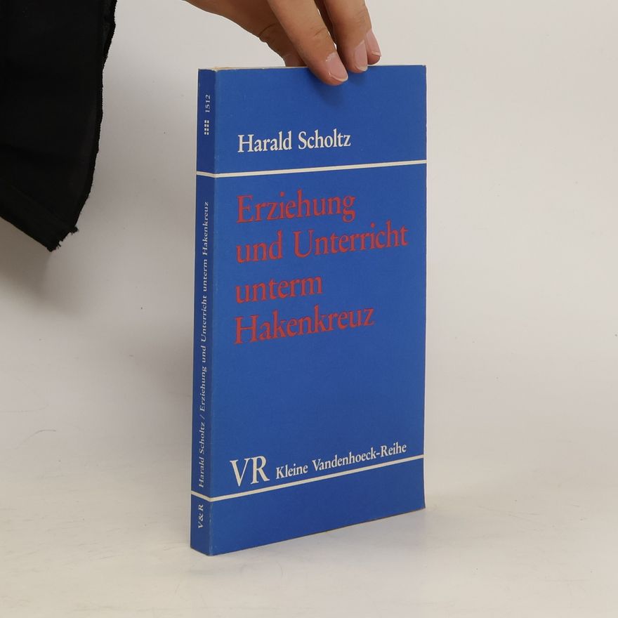 Harald Scholtz Erziehung und Unterricht unterm Hakenkreuz