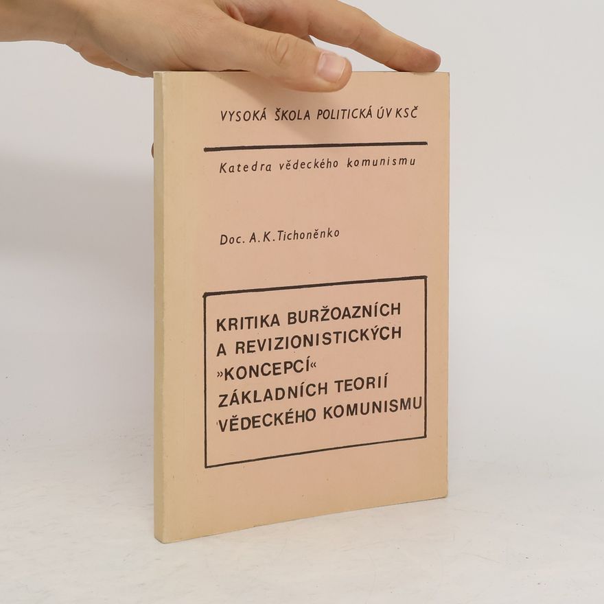 A. K. Tichoněnko Kritika buržoazních a revizionistických koncepcí základních teorií vědeckého komunismu