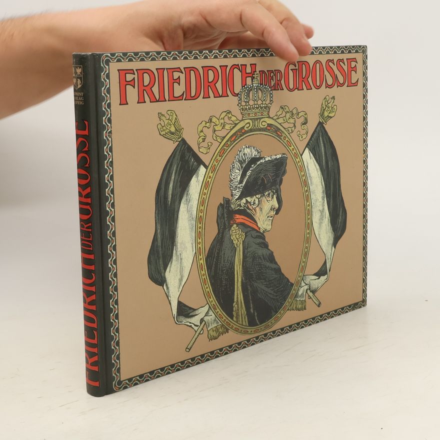 Franz Theodor Kugler Friedrich der Grosse und seine Zeit in Bild und Wort