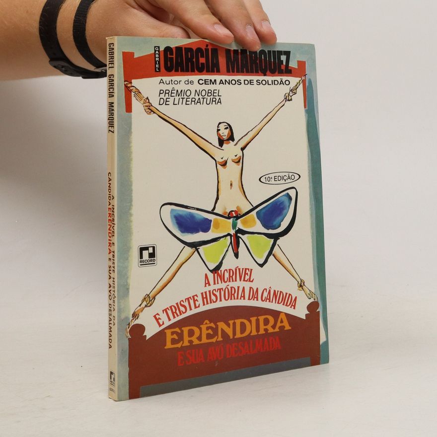 Gabriel García Márquez A incrível e Triste História da Cândida Erêndira e Sua Avó Desalmada