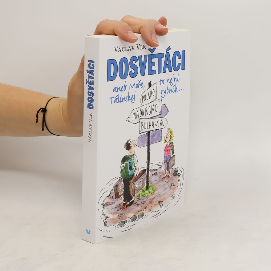 Václav Vlk Dosvětáci, aneb, Moře, to nejni Tálinskej rybník...