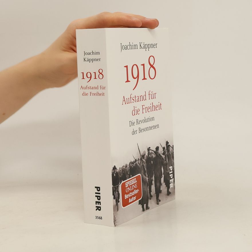 Joachim Käppner 1918 - Aufstand für die Freiheit