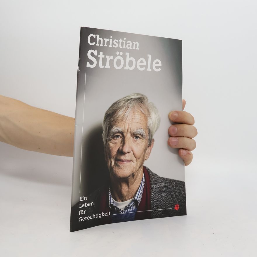 Ehmi Bleßmann Christian Ströbele. Ein Leben für Gerechtigkeit