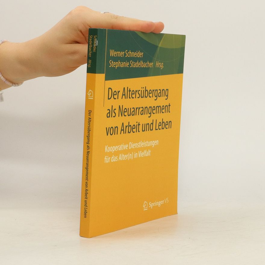 Werner Schneider Der Altersübergang als Neuarrangement von Arbeit und Leben