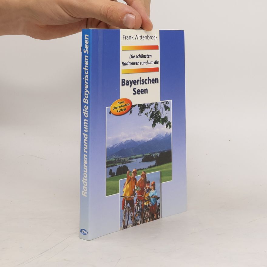 Frank Wittenbrock Die schönsten Radtouren rund um die Bayerischen Seen
