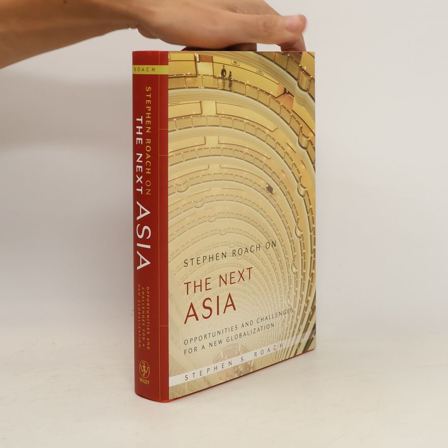 Stephen S. Roach Stephen Roach on the next Asia